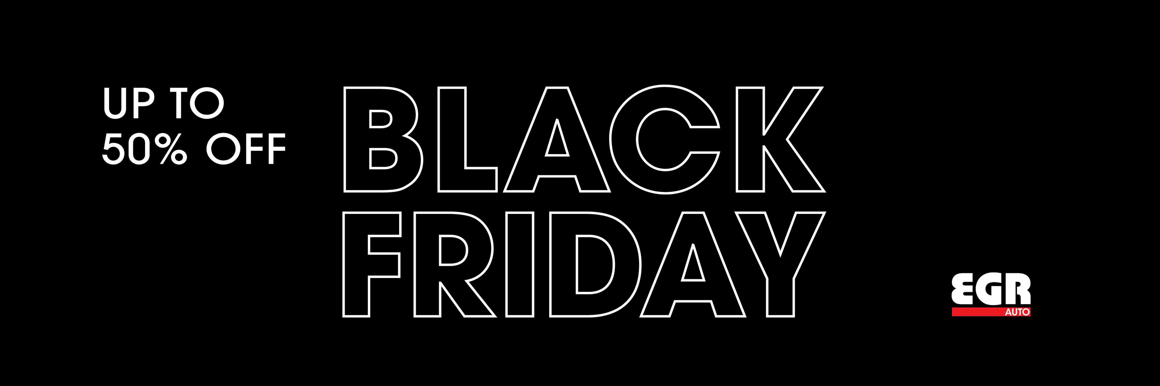 Black Friday - Up to 50% off selected EGR products